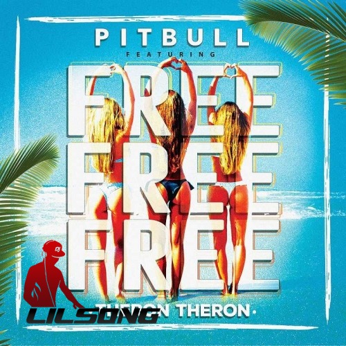 Pitbull Ft. Theron Theron - Free Free Free